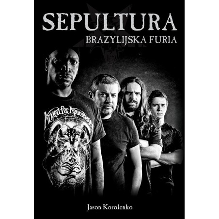 SEPULTURA. Brazylijska furia - Jason Korolenko (oprawa miękka) - Powystawowa