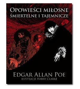 Opowieści miłosne, śmiertelne i tajemnicze - Edgar Allan Poe (oprawa miękka)