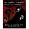 Opowieści miłosne, śmiertelne i tajemnicze - Edgar Allan Poe (oprawa twarda)