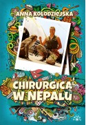 CHIRURGICA W NEPALU - Anna Kołodziejska (oprawa twarda)-Powystawowa