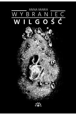 WILGOŚĆ - Anna Maria Wybraniec (Oprawa twarda)