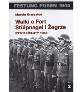 Walki o Fort Stulpnagel i Żegrze styczeń/luty 1945