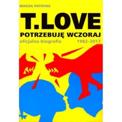 T.LOVE. Potrzebuję wczoraj....