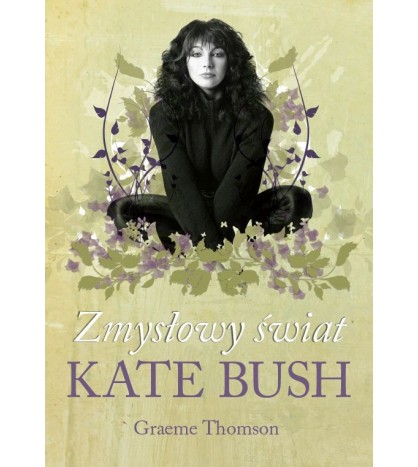 Zmysłowy świat Kate Bush - Graeme Thomson (oprawa twarda) - Powystawowa