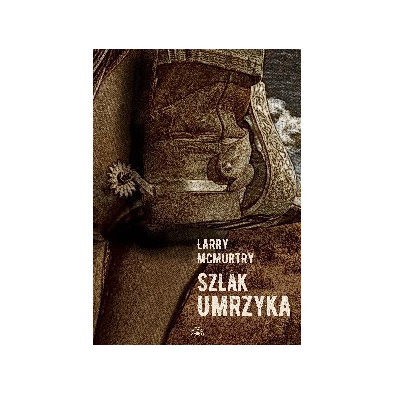 Szlak umrzyka - Larry McMurtry (Oprawa Twarda)