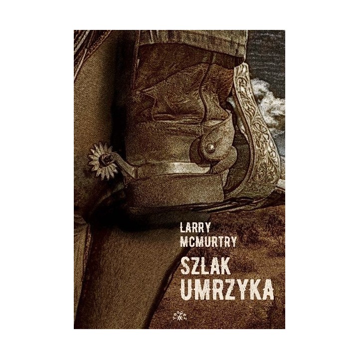 Szlak umrzyka - Larry McMurtry (Oprawa Twarda)