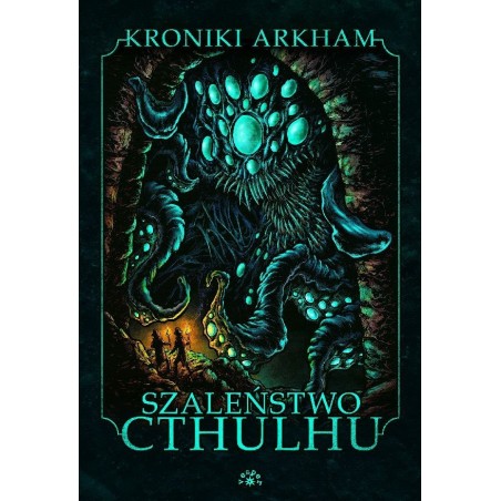 SZALEŃSTWO CTHULHU [wyd.2023] - Seria: Kroniki Arkham (Oprawa twarda)