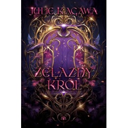 ŻELAZNY KRÓL - Julie Kagawa (oprawa twarda, barwione brzegi)