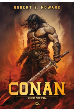 CONAN księga pierwsza - Robert E. Howard (oprawa twarda)