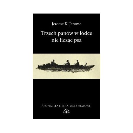 Trzech panów w łódce (nie licząc psa) [wyd.2024] - Jerome Klapka Jerome (oprawa miękka)