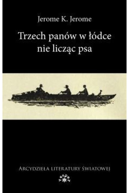 Trzech panów w łódce (nie licząc psa) [wyd.2024] - Jerome Klapka Jerome (oprawa miękka)