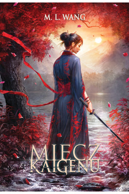 MIECZ KAIGENU - M.L. Wang (Oprawa twarda, barwione brzegi)