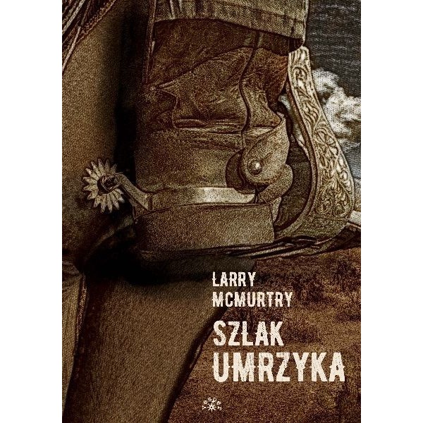 Szlak umrzyka - Larry McMurtry (Oprawa Twarda)-Powystawowa