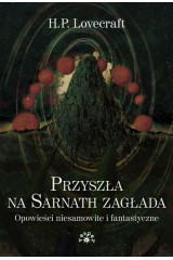 PRZYSZŁA NA SARNATH ZAGŁADA. Opowieści niesamowite i fantastyczne [wyd.2024] - H.P. Lovecraft (oprawa miękka)