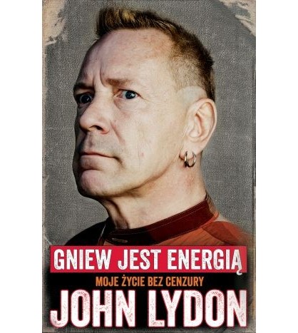 JOHN LYDON. Gniew jest energią. Moje życie bez cenzury - Wiesław Weiss (oprawa miękka)-Powystawowa