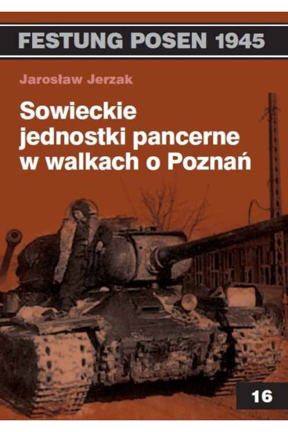 Sowieckie jednostki pancerne w walkach o Poznań - Jarosław Jerzak (oprawa miękka)
