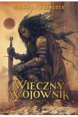 WIECZNY WOJOWNIK T 1 - Michael Moorcock (oprawa twarda)