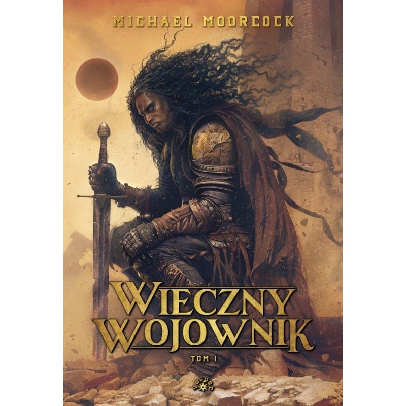 WIECZNY WOJOWNIK T 1 - Michael Moorcock (oprawa twarda)