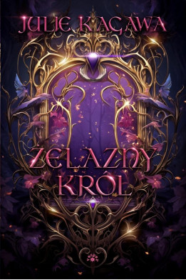 ŻELAZNY KRÓL - Julie Kagawa (oprawa twarda, barwione brzegi)-Powystawowa