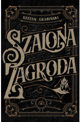 SZALONA ZAGRODA - Stefan Grabiński (oprawa twarda)