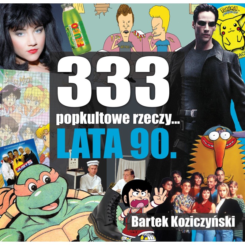 333 popkultowe rzeczy lata 90 - Bartek Koziczyński (Oprawa twarda)