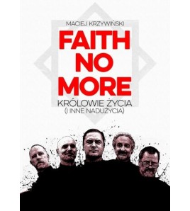 FAITH NO MORE: KRÓLOWIE ŻYCIA (I INNE NADUŻYCIA) - Maciej Krzywiński (oprawa miękka)-Powystawowa