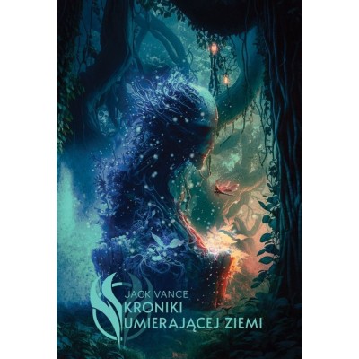 KRONIKI UMIERAJĄCEJ ZIEMI - Jack Vance (oprawa twarda)-Powystawowa KRONIKI UMIERAJĄCEJ ZIEMI - Jack Vance (oprawa twarda)-Powystawowa