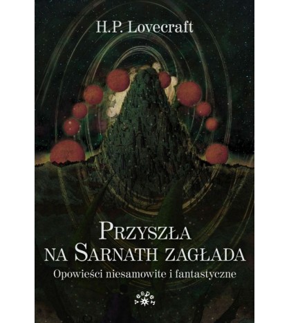 PRZYSZŁA NA SARNATH ZAGŁADA. Opowieści niesamowite i fantastyczne [wyd.2022 ] - H.P. Lovecraft (oprawa twarda)