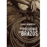 NA POŁUDNIE OD BRAZOS [wyd.2025]- Larry McMurtry (oprawa twarda)