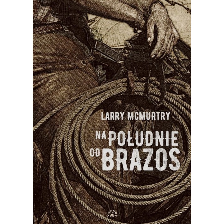 NA POŁUDNIE OD BRAZOS [wyd.2025]- Larry McMurtry (oprawa twarda)