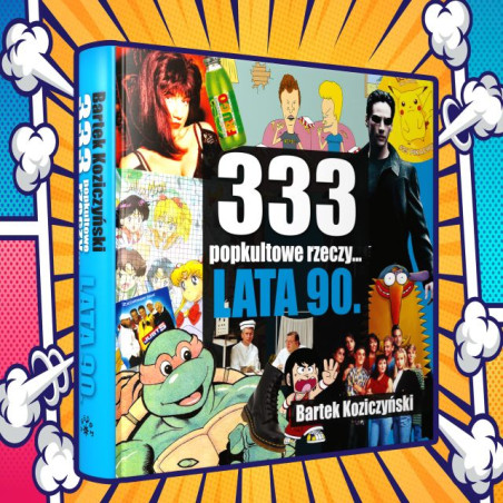 333 popkultowe rzeczy lata 90 - Bartek Koziczyński (Oprawa twarda)