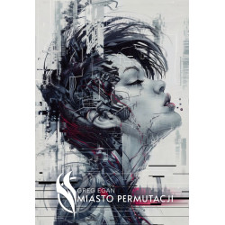 MIASTO PERMUTACJI - Greg Egan (Oprawa twarda) MIASTO PERMUTACJI - Greg Egan (Oprawa twarda)