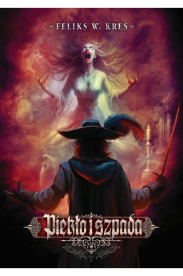 Piekło i Szpada - Feliks W. Kres  (oprawa twarda, barwione brzegi) - Powystawowa