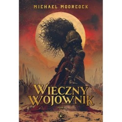WIECZNY WOJOWNIK T 2 - Michael Moorcock (oprawa twarda)-Powystawowa WIECZNY WOJOWNIK T 2 - Michael Moorcock (oprawa twarda)-Powystawowa