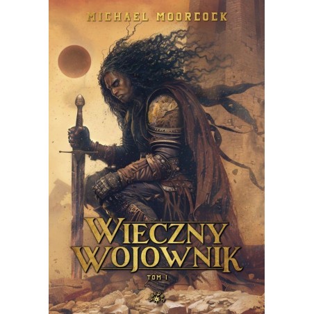 WIECZNY WOJOWNIK T 1 - Michael Moorcock (oprawa twarda)-Powystawowa