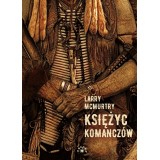 KSIĘŻYC KOMANCZÓW - Larry McMurtry (oprawa twarda)