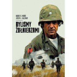 BYLIŚMY ŻOŁNIERZAMI. Ia Drang - gen. Harold G. Moore i Joseph L. Galloway (oprawa miękka)-Powystawowa BYLIŚMY ŻOŁNIERZAMI. Ia Drang - gen. Harold G. Moore i Joseph L. Galloway (oprawa miękka)-Powystawowa