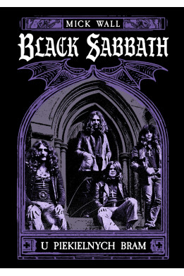BLACK SABBATH. U PIEKIELNYCH BRAM - Mick Wall (Oprawa twarda)