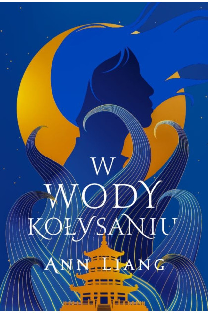 W WODY KOŁYSANIU - Ann Liang (oprawa twarda, barwione brzegi)