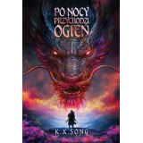 PO NOCY PRZYCHODZI OGIEŃ - K.X. Song (oprawa twarda, barwione brzegi)