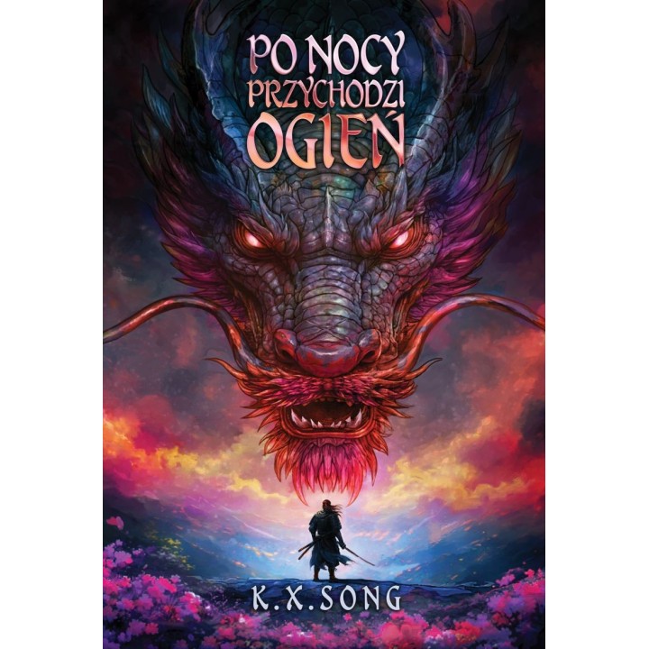 PO NOCY PRZYCHODZI OGIEŃ - K.X. Song (oprawa twarda, barwione brzegi)