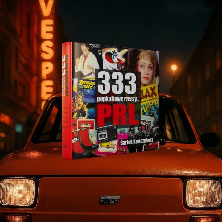 333 popkultowe rzeczy... PRL - Koziczyński Bartek (oprawa twarda)