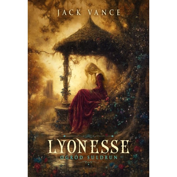 Lyonesse [tom 1] OGRÓD SULDRUN - Jack Vance (oprawa twarda)