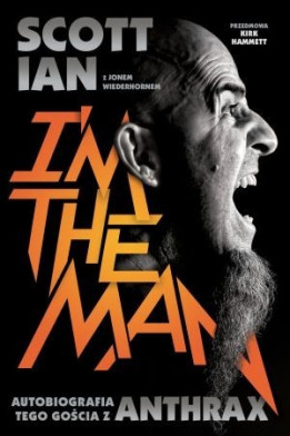 I'M THE MAN. Autobiografia tego gościa z Anthrax - Scott Ian (oprawa miękka)