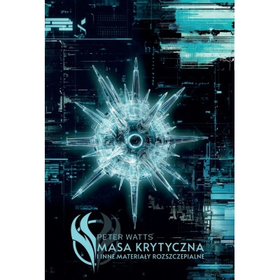 MASA KRYTYCZNA I INNE MATERIAŁY ROZSZCZEPIALNE - Peter Watts (oprawa twarda)