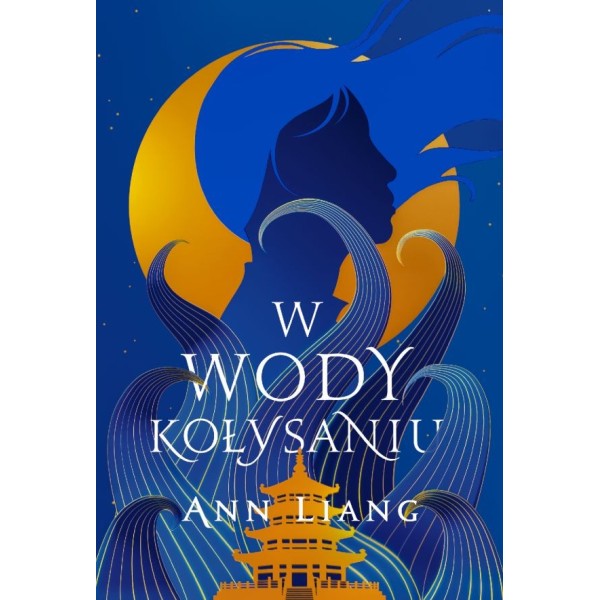 W WODY KOŁYSANIU - Ann Liang (oprawa twarda, barwione brzegi)-Powystawowa