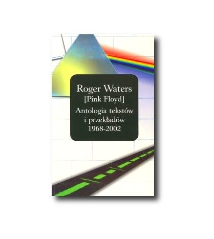 Roger Waters [Pink Floyd]Antologia tekstów i przekłady 1968-2002 - Waters Roger (oprawa miękka)