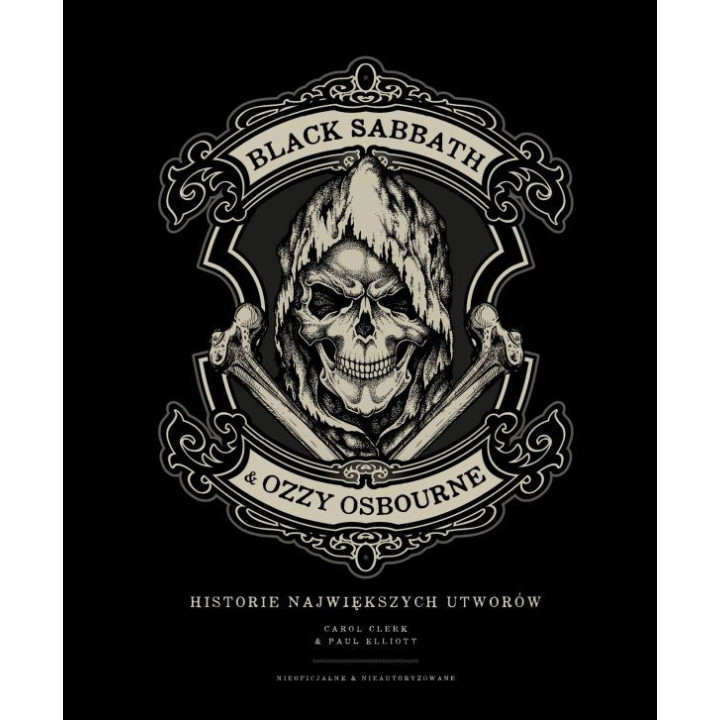 BLACK SABBATH & OZZY OSBOURNE. HISTORIA NAJWIĘKSZYCH UTWORÓW - Paul Elliott & Carol Clerk (oprawa twarda)