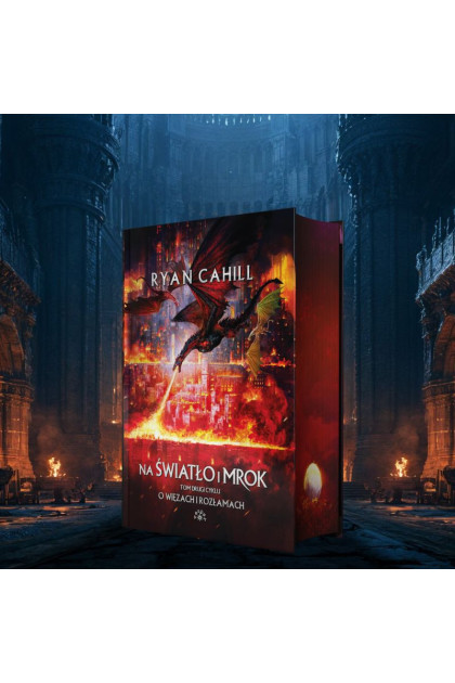 NA ŚWIATŁO I MROK [O WIĘZACH I ROZŁAMACH TOM 2] - Ryan Cahill (oprawa twarda)