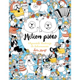 MILION PSÓW. Wspaniałe ilustracje do kolorowania - Lulu Mayo (oprawa miękka)